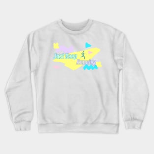 Just Keep Running Crewneck Sweatshirt